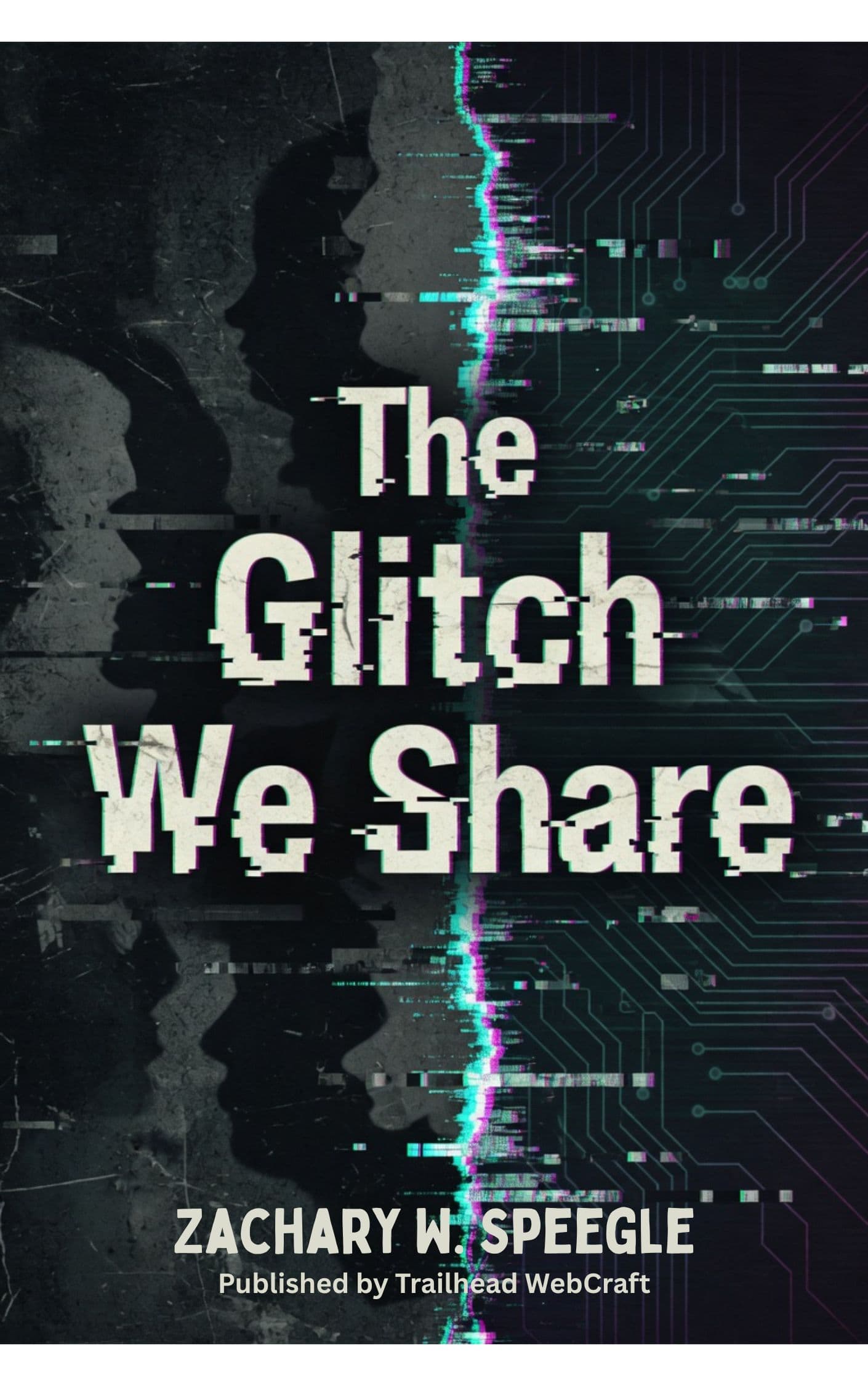 Cover of The Glitch We Share by Zachary W. Speegle
